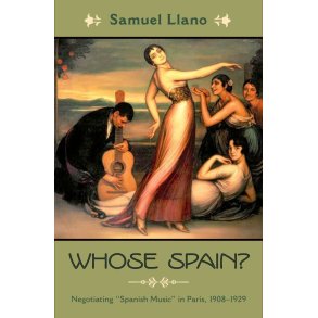 Whose Spain? : Negotiating Spanish Music In Paris, 1908-1929