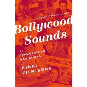 Bollywood Sounds : The Cosmopolitan Mediations of Hindi Film Song