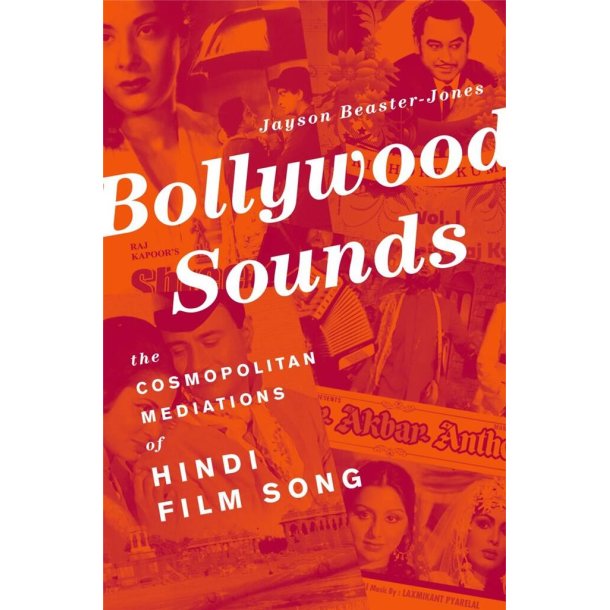 Bollywood Sounds : The Cosmopolitan Mediations of Hindi Film Song