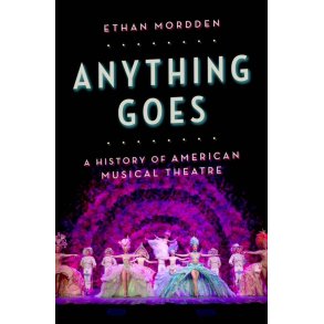 Anything Goes : A History Of American Musical Theatre