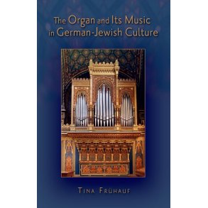 The Organ and Its Music in German-Jewish Culture