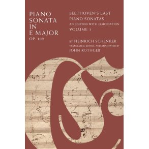 Piano Sonata in E Major, Op. 109 : Beethoven's Last Piano Sonatas, An Edition with Elucidation, Volume 1