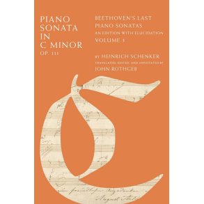 Piano Sonata in C Minor, Op. 111 : Beethoven's Last Piano Sonatas, An Edition with Elucidation, Volume 3