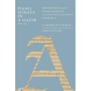 Piano Sonata in A Major, Op. 101 : Beethoven's Last Piano Sonatas, An Edition with Elucidation, Volume 4