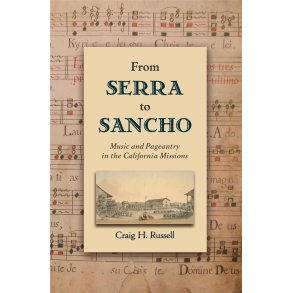 From Serra to Sancho : Music and Pageantry in the California Missions
