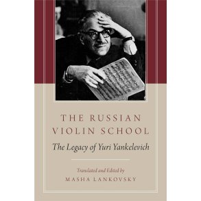 The Russian Violin School : The Legacy of Yuri Yankelevich