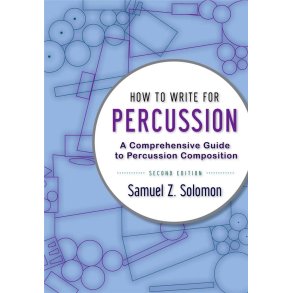 How to Write for Percussion : A Comprehensive Guide to Percussion Composition