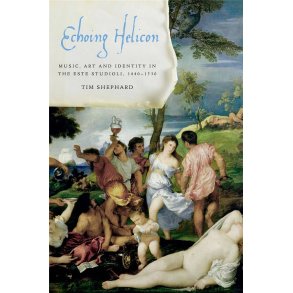 Echoing Helicon : Music, Art and Identity in the Este Studioli, 1440-1530