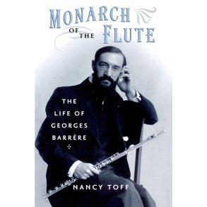 Monarch of the Flute : The Life of Georges Barr`ere