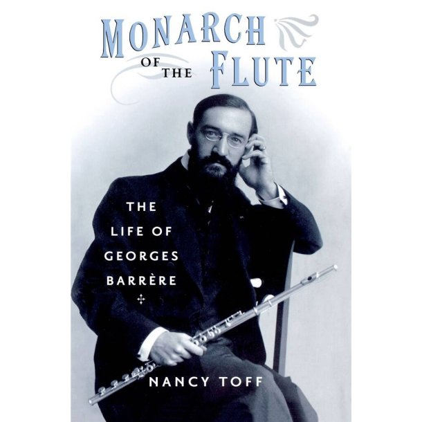 Monarch of the Flute : The Life of Georges Barr`ere