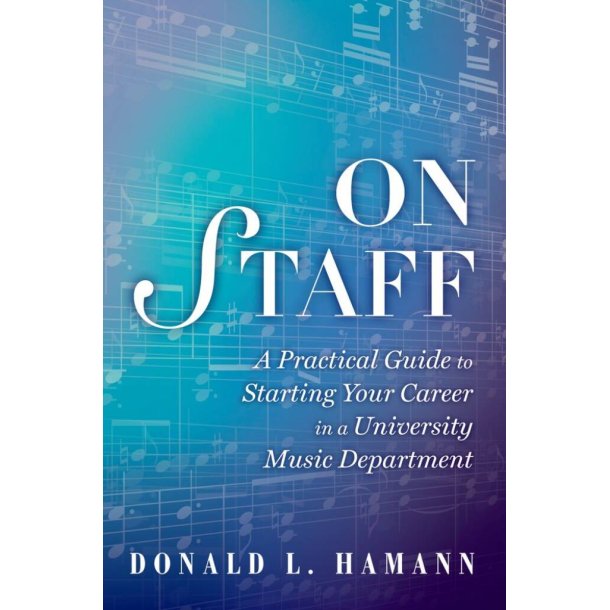On Staff : A Practical Guide to Starting Your Career in a University Music Department