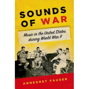 Sounds of War : Music in the United States during World War II