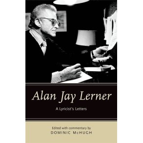 Alan Jay Lerner A Lyricist's Letters