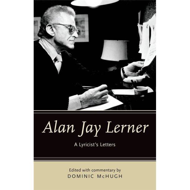 Alan Jay Lerner A Lyricist's Letters