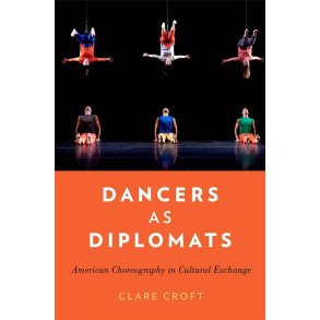 Dancers as Diplomats : American Choreography in Cultural Exchange