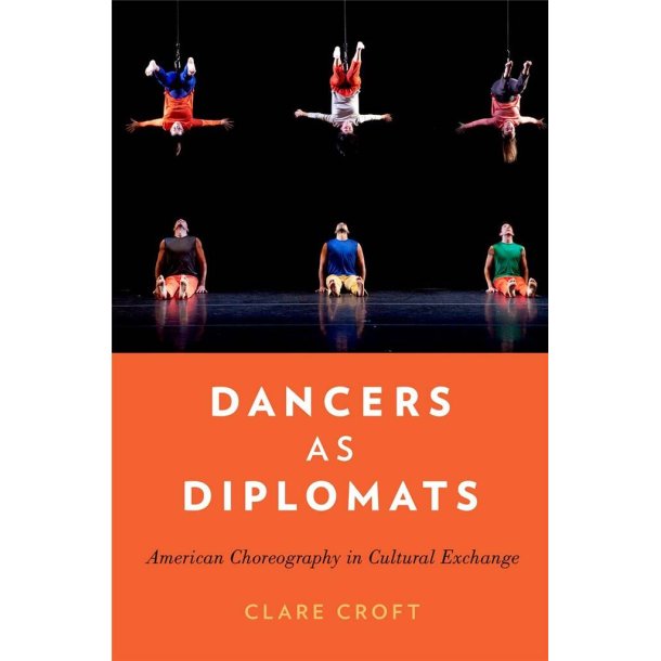 Dancers as Diplomats : American Choreography in Cultural Exchange