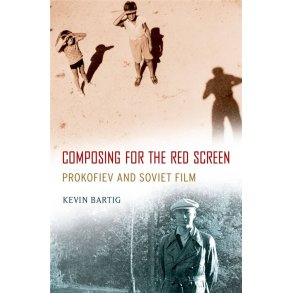Composing for the Red Screen : Prokofiev and Soviet Film