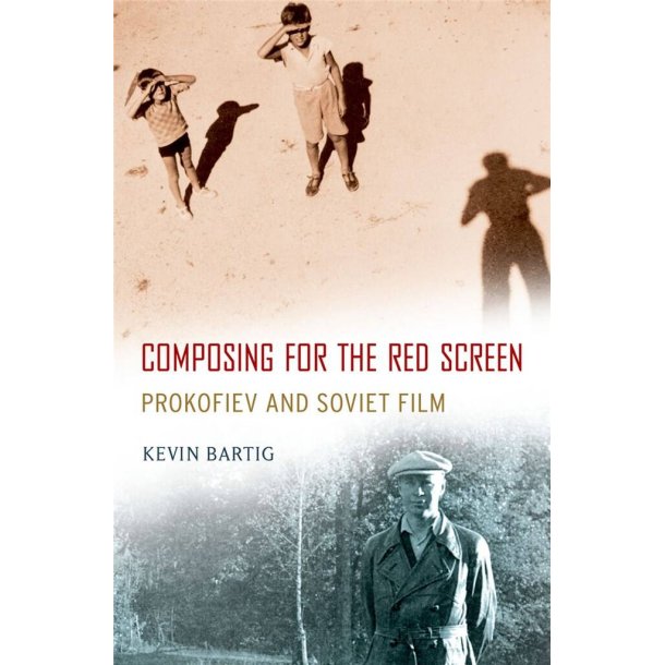 Composing for the Red Screen : Prokofiev and Soviet Film