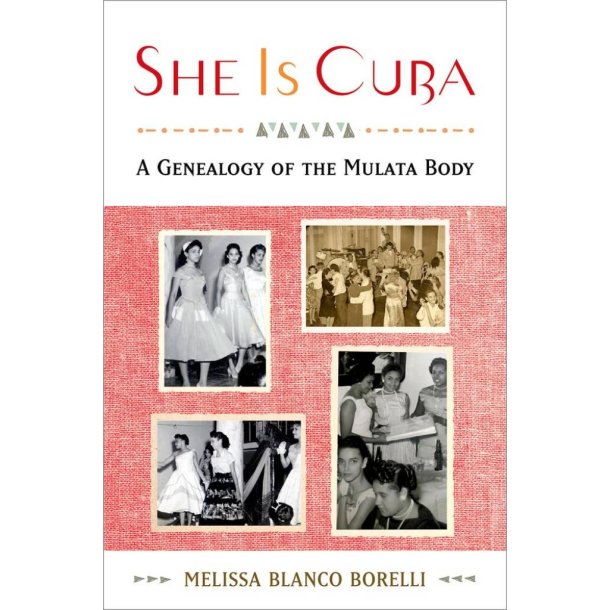 She is Cuba A Genealogy of the Mulata Body