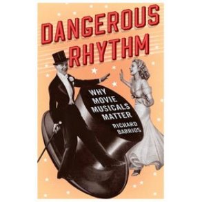Dangerous Rhythm Why Movie Musicals Matter