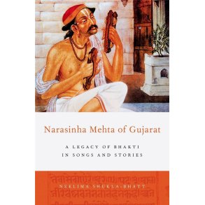 Narasinha Mehta of Gujarat : A Legacy of Bhakti in Songs and Stories