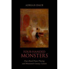 Four-Handed Monsters : Four-Hand Piano Playing and Nineteenth-Century Culture