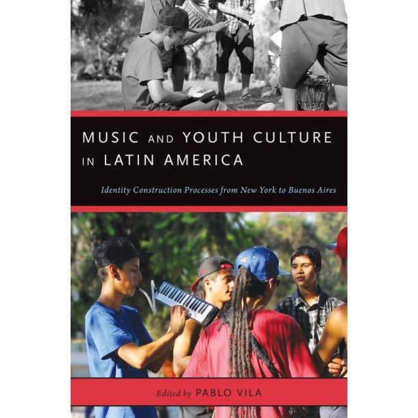 Music and Youth Culture In Latin America : Identity Construction Processes From New York To Buenos Aires