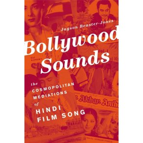 Bollywood Sounds : The Cosmopolitan Mediations of Hindi Film Song