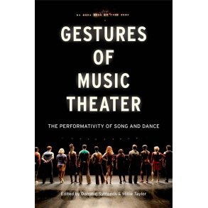 Gestures of Music Theater : The Performativity of Song and Dance