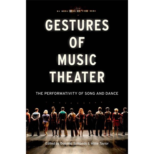 Gestures of Music Theater : The Performativity of Song and Dance