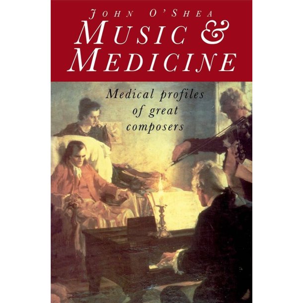 Music and Medicine : Medical Profiles of Great Composers