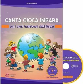 Canta Gioca Impara : Con I Canti Tradizionali Infantili