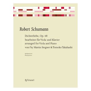 Dichterliebe, Op. 48, für Viola und Klavier : bearbeitet von Martin Stegner und Tomoko Takahashi