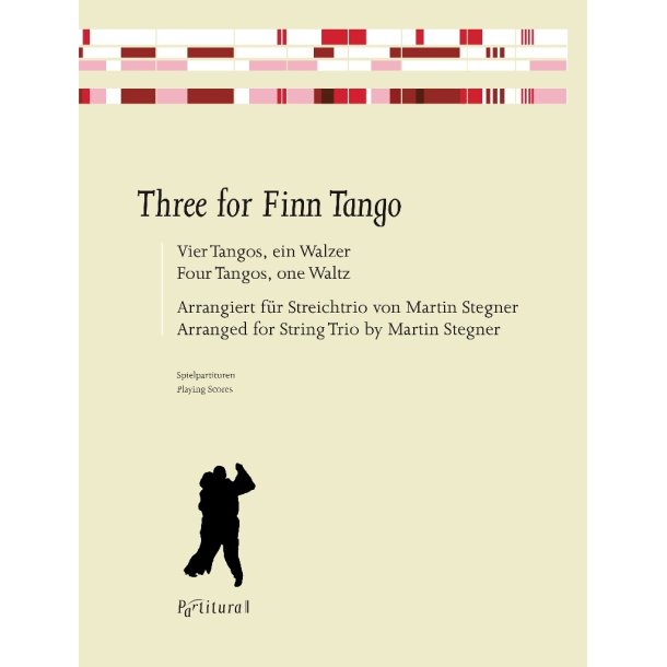 Three for Finn Tango : Vier Tangos, ein Walzer - arrangiert f&uuml;r Streichtrio von Martin Stegner