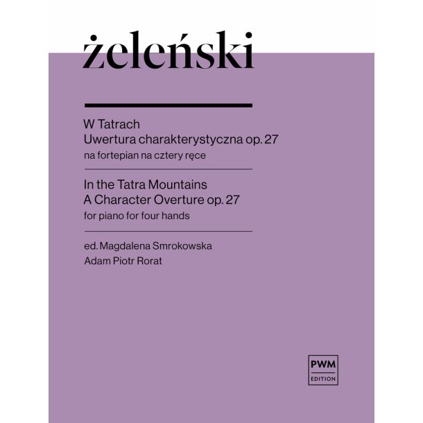 In The Tatra Mountains. A Character Overture op.27 : for piano four hands
