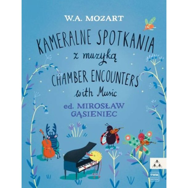 Chamber Encounters With Music : A collection of easy pieces by W.A.Mozart