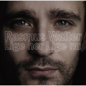Lige Her Lige Nu: Rasmus Walter