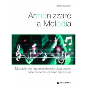 Armonizzare La Melodia : Manuale Per L?Apprendimento Progressivo Delle Tecniche Di Armonizzazione