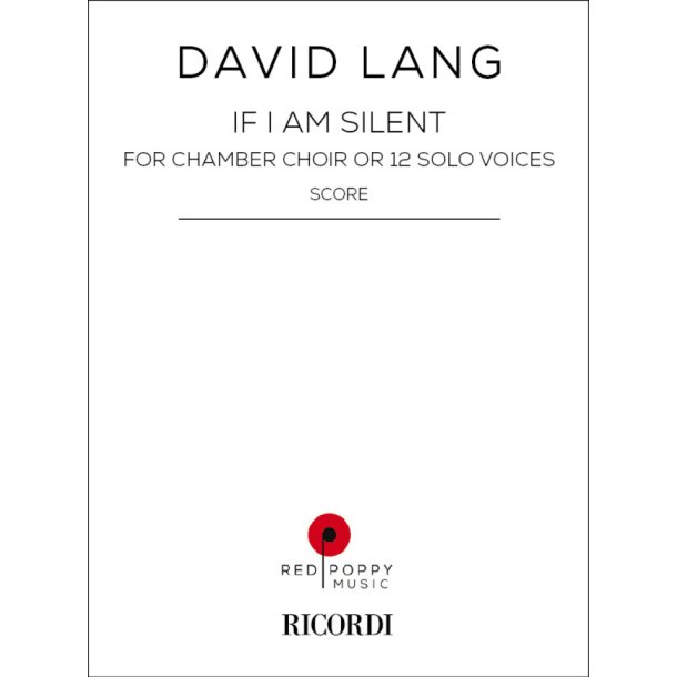 If I Am Silent : For Chamber Choir or 12 Solo Voices