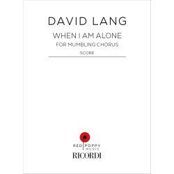 When I am Alone : for mumbling chorus