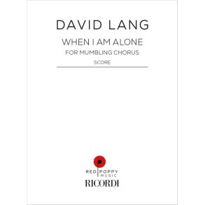 When I am Alone : for mumbling chorus