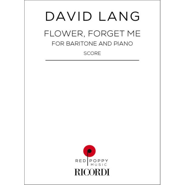 Flower, forget me : for baritone and piano