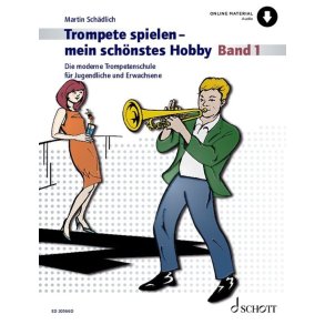 Trompete spielen - mein schönstes Hobby Band 1 : Die moderne Trompetenschule für Jugendliche und Erwachsene