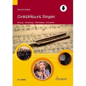 Crashkurs Singen : Atmung - Tonbildung - Stimmklang - Artikulation