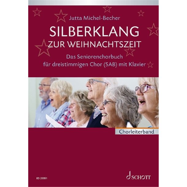 Silberklang zur Weihnachtszeit : Das Seniorenchorbuch f&uuml;r dreistimmigen Chor mit Klavier