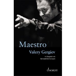 Maestro : Valery Gergiev im Gespräch mit Bertrand Dermoncourt