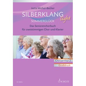 Silberklang light: Sommerglück : Das Seniorenchorbuch für zweistimmigen Chor, Klavier und Altblockflöte ad lib.