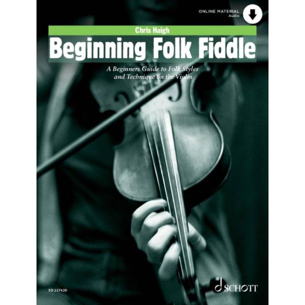 Beginning Folk Fiddle : A Beginners Guide to Folk Styles and Technique on the Violin