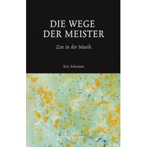 Die Wege der Meister : Zen in der Musik