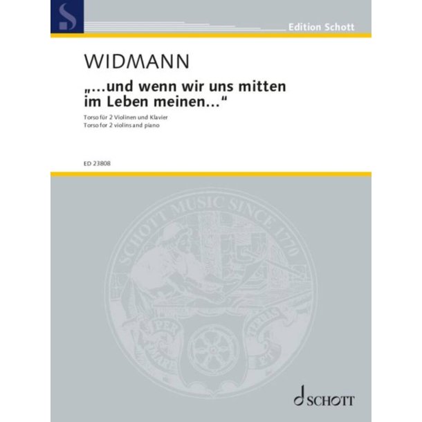 Und wenn wir uns mitten im Leben meinen : Torso f&uuml;r 2 Violinen und Klavier